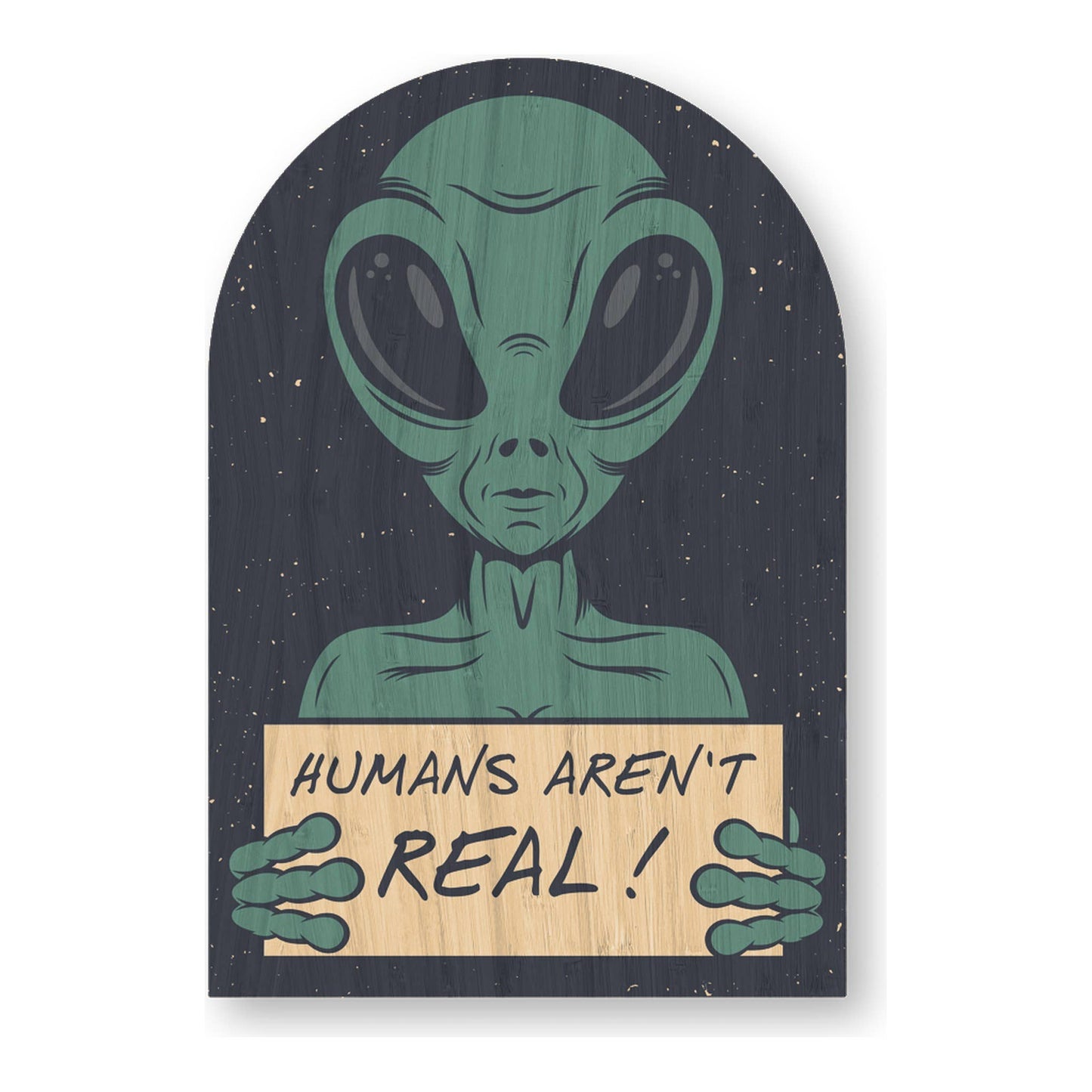 Humans Aren't Real! - Bamboo Wood Sticker