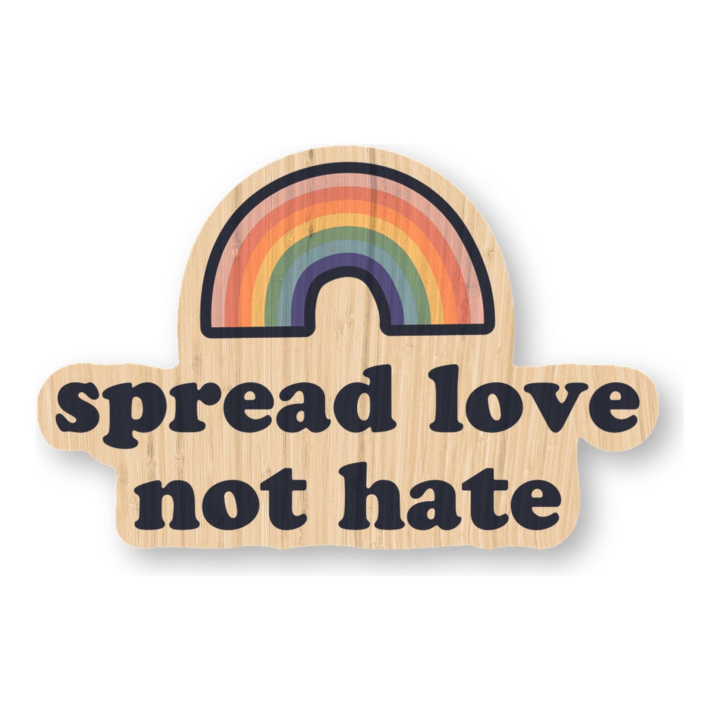 Spread Love, Not Hate - Funny Bamboo Wood Sticker