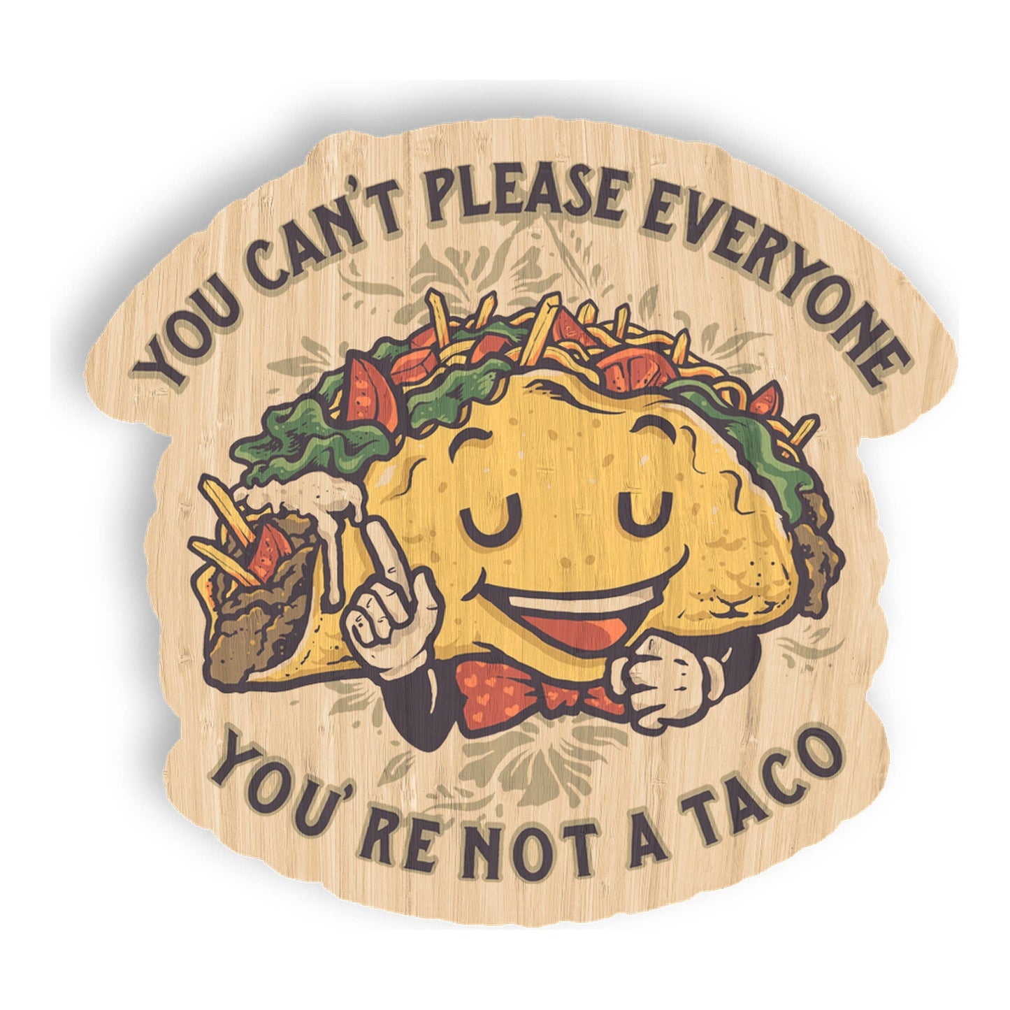 You Can't Please Everyone Taco - Foodie Bamboo Wood Sticker