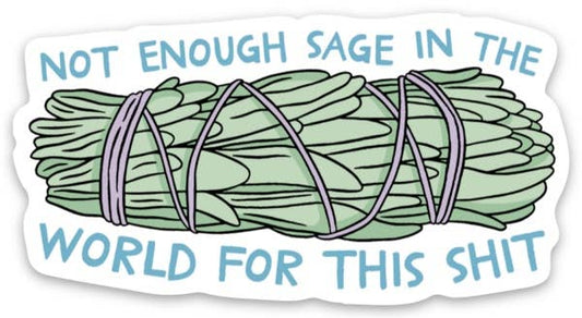 Not Enough Sage In The World For This