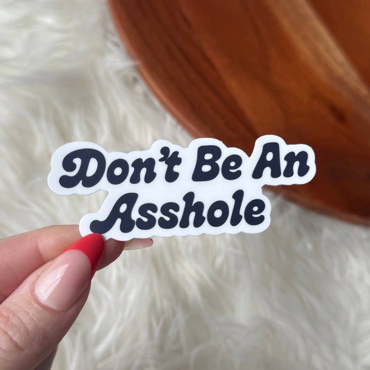 Don't be an asshole Funny Text Die Cut Sticker