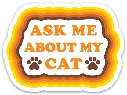 Ask Me About My Cat Die Cut Sticker
