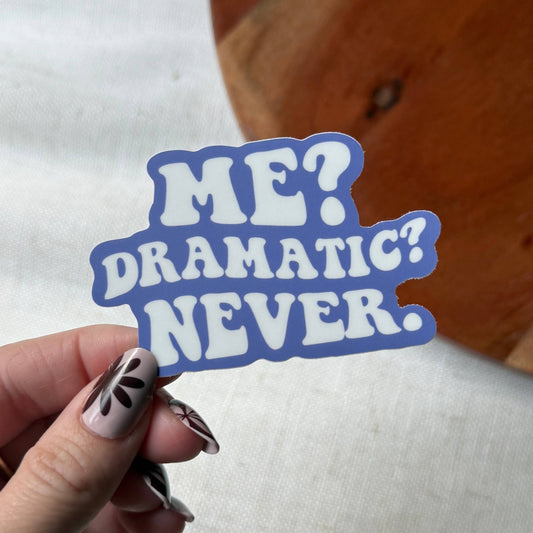 Me? Dramatic? Never. Text Sticker