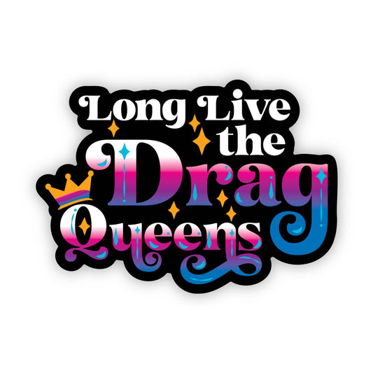 "Long Live The Drag Queens" Sticker