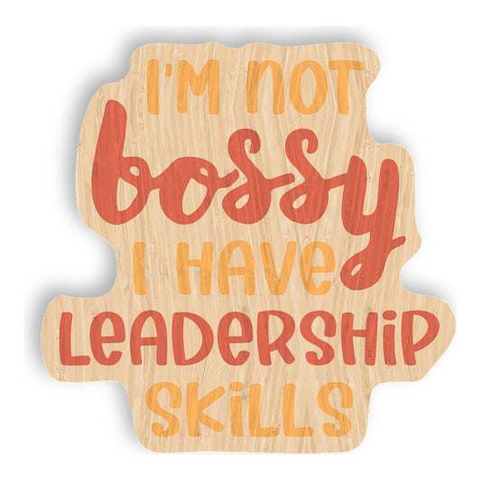 I'm Not Bossy... - Bamboo Wood Sticker