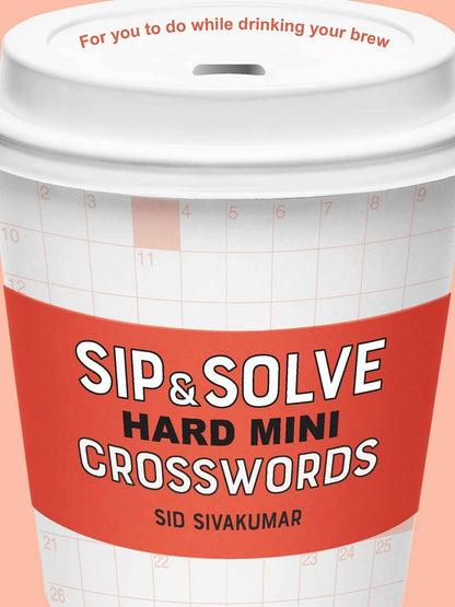 Sip & Solve Hard Mini Crosswords by Sid Sivakumar
